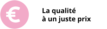 La qualité à un juste prix